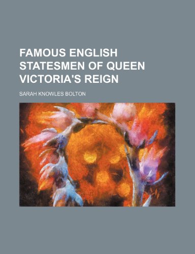 Famous English statesmen of Queen Victoria's reign (9781152533677) by Bolton, Sarah Knowles