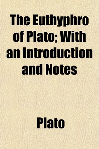 The Euthyphro of Plato; With an Introduction and Notes (9781152534674) by Plato