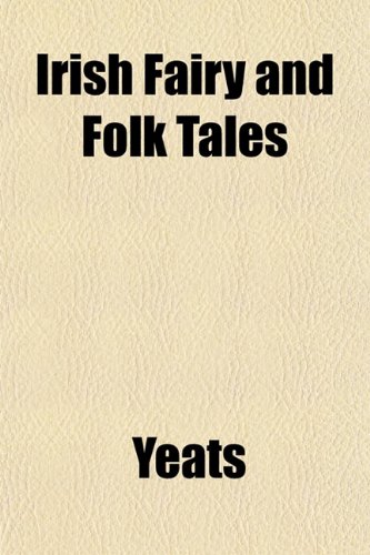 Irish Fairy and Folk Tales (9781152540323) by Yeats