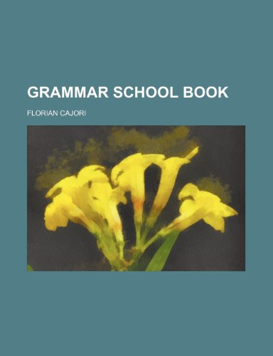 Grammar school book (9781152540415) by Cajori, Florian