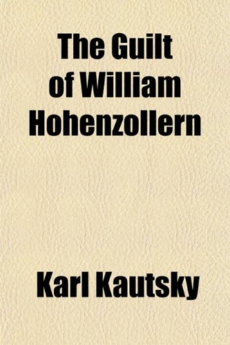 9781152541153: The Guilt of William Hohenzollern