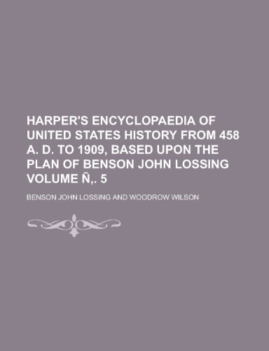 Harper's Encyclopaedia of United States History from 458 A. D. to 1909, Based Upon the Plan of Benson John Lossing (Volume 3) (9781152544260) by Lossing, Benson John