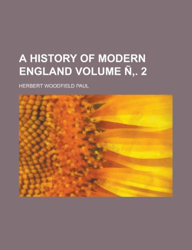 A History of Modern England Volume N . 2 (9781152548152) by Paul, Hastings; Paul, Herbert Woodfield