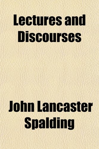 Lectures and Discourses (9781152552050) by Spalding, John Lancaster