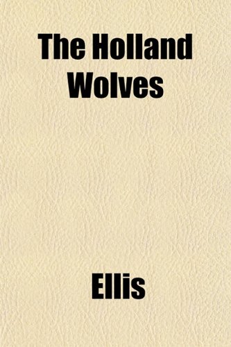 The Holland Wolves (9781152552166) by Ellis
