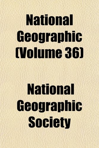 National Geographic (Volume 36) (9781152552364) by Society, National Geographic