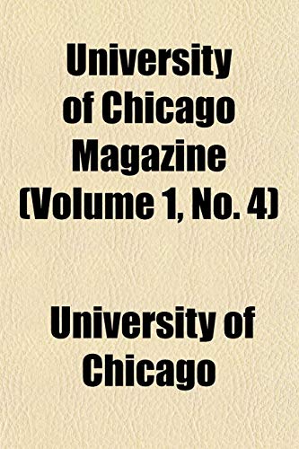 University of Chicago Magazine (Volume 1, No. 4) (9781152558762) by Chicago, University Of