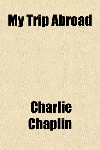 My Trip Abroad (9781152564077) by Chaplin, Charlie