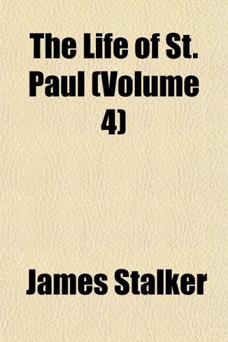 The Life of St. Paul (Volume 4) (9781152567313) by Stalker, James