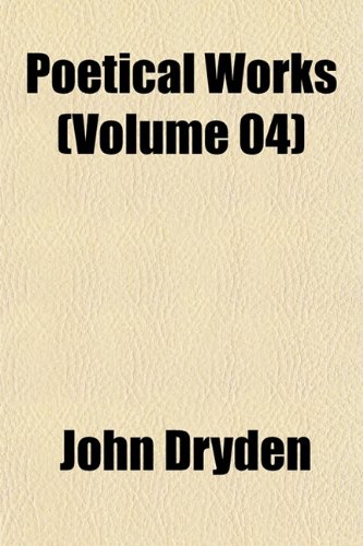 Poetical Works (Volume 04) (9781152568488) by Dryden, John