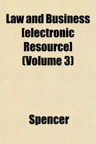 Law and Business [electronic Resource] (Volume 3) (9781152568839) by Spencer