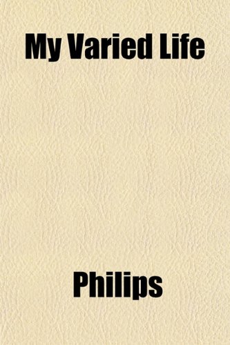 My Varied Life (9781152569737) by Philips
