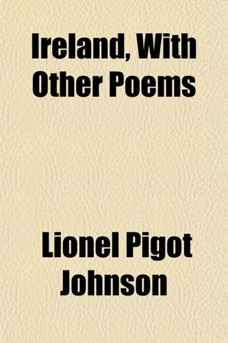 Ireland, With Other Poems (9781152570047) by Johnson, Lionel Pigot