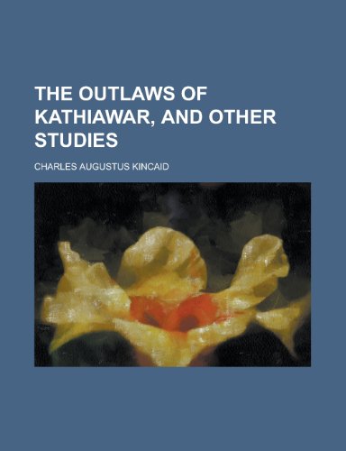 The Outlaws of Kathiawar, and Other Studies (9781152575073) by Kincaid