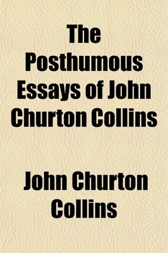 The Posthumous Essays of John Churton Collins (9781152575745) by Collins, John Churton