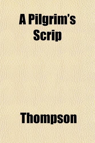 A Pilgrim's Scrip (9781152577480) by Thompson