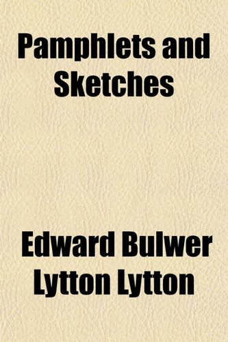Pamphlets and Sketches (9781152578838) by Lytton, Edward Bulwer Lytton
