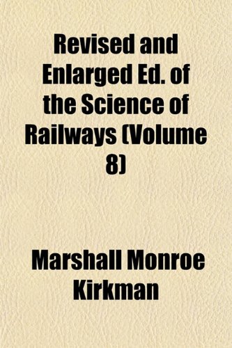 9781152580251: Revised and Enlarged Ed. of the Science of Railways (Volume 8)