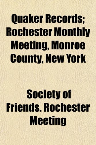 9781152582958: Quaker Records; Rochester Monthly Meeting, Monroe County, New York