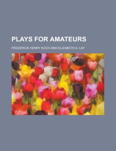 Plays for Amateurs (9781152585478) by Koch