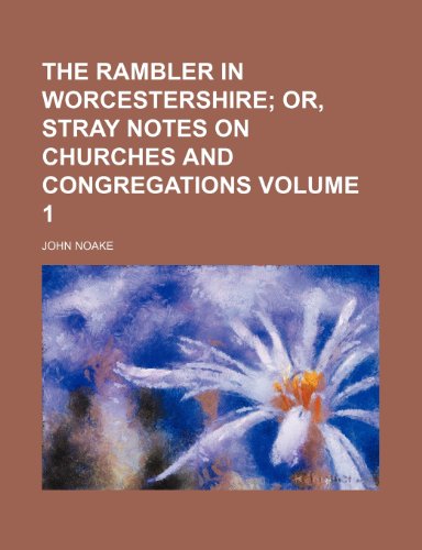 9781152585584: The rambler in Worcestershire Volume 1; or, Stray notes on churches and congregations