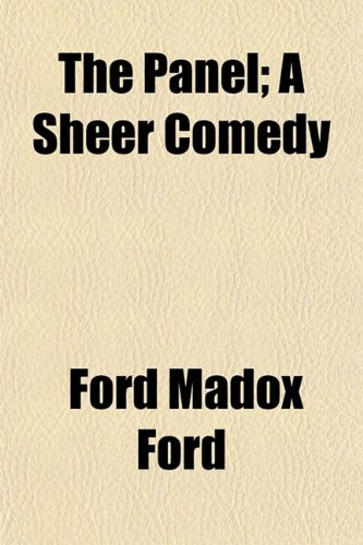 The Panel; A Sheer Comedy (9781152586543) by Ford, Ford Madox