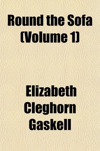 Round the Sofa (Volume 1) (9781152586765) by Gaskell, Elizabeth Cleghorn