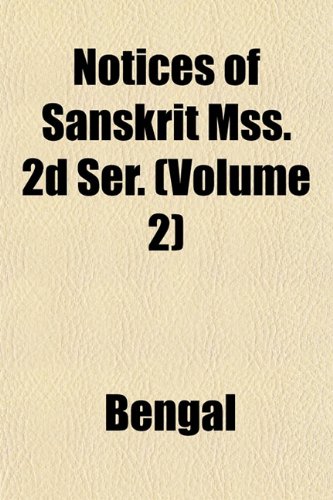 Notices of Sanskrit Mss. 2d Ser. (Volume 2) (9781152589858) by Bengal