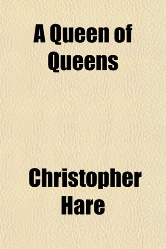 A Queen of Queens (9781152590854) by Hare, Christopher