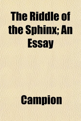 The Riddle of the Sphinx; An Essay (9781152591233) by Campion