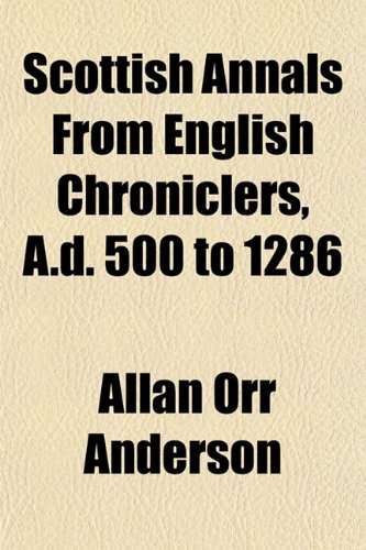 Beispielbild fr Scottish Annals From English Chroniclers, A.d. 500 to 1286 zum Verkauf von Phatpocket Limited