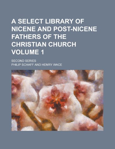 A Select Library of Nicene and Post-Nicene Fathers of the Christian Church (9781152598577) by Schaff, Philip