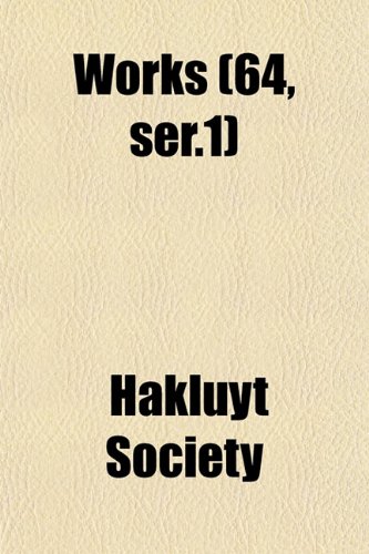 Works (64, ser.1) (9781152599727) by Society, Hakluyt