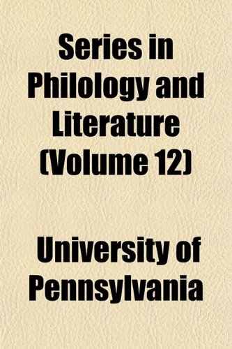 Series in Philology and Literature (Volume 12) (9781152600485) by Pennsylvania, University Of