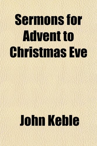 Sermons for Advent to Christmas Eve (9781152600515) by Keble, John