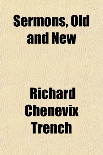 Sermons, Old and New (9781152601024) by Trench, Richard Chenevix