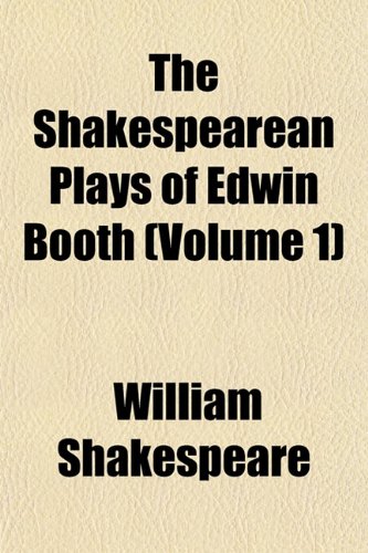 9781152603394: The Shakespearean Plays of Edwin Booth (Volume 1)