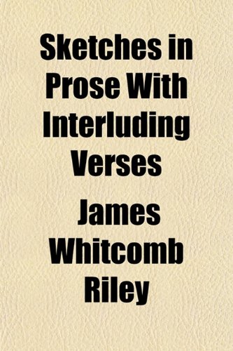 Sketches in Prose With Interluding Verses (9781152608818) by Riley, James Whitcomb