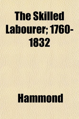 The Skilled Labourer; 1760-1832 (9781152609198) by Hammond