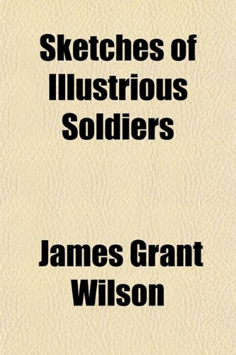 Sketches of Illustrious Soldiers (9781152609259) by Wilson, James Grant