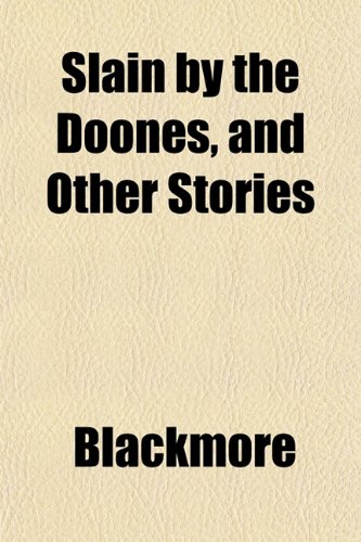 Slain by the Doones, and Other Stories (9781152609389) by Blackmore