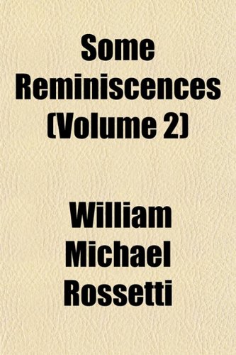 Some Reminiscences (Volume 2) (9781152612815) by Rossetti, William Michael
