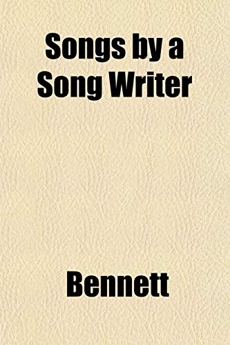 Songs by a Song Writer (9781152613799) by Bennett