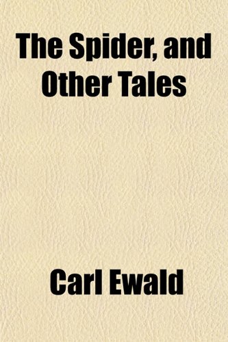 The Spider, and Other Tales (9781152616912) by Ewald, Carl