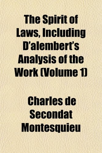 9781152617612: The Spirit of Laws, Including D'Alembert's Analysis of the Work (Volume 1)