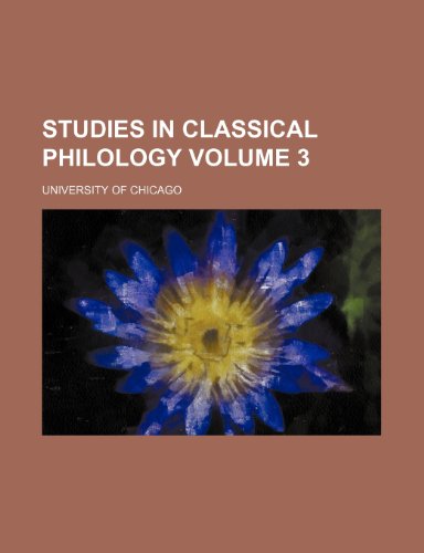 Studies in classical philology Volume 3 (9781152618800) by Chicago, University Of