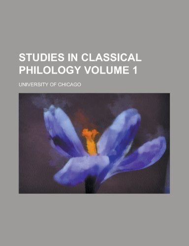 Studies in Classical Philology Volume 1 (9781152618824) by Chicago University