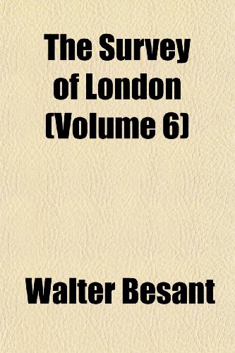 The Survey of London (Volume 6) (9781152619883) by Besant, Walter