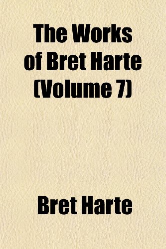 The Works of Bret Harte (Volume 7) (9781152621411) by Harte, Bret