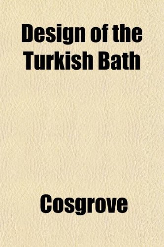 Design of the Turkish Bath (9781152623057) by Cosgrove